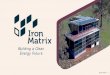 Building a Clean Energy Future - ironmatrix.com...Engineering & Certification Patents & Fab. Drawings Prototype Construction Prototype Fit-out Capital Raise (Ph II) Builder, Fabricator