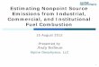 Estimating Nonpoint Source Emissions from Industrial ......1 Estimating Nonpoint Source Emissions from Industrial, Commercial, and Institutional Fuel Combustion 15 August 2012 Presented