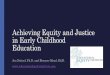 Achieving Equity and Justice in Early Childhood Education · Given the insidious nature of racism, we all have been victimized by and internalized racist ideologies. • Engaging