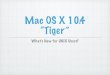 Mac OS X 10.4 “Tiger” - USENIX · 2019. 2. 25. · Kinda-sorta-CoreFoundation So why not CF? Portability Mach port and ﬁle descriptor passing is not supported by CoreFoundation