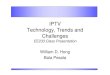 IPTV Technology, Trends and Challengesinst.eecs.berkeley.edu/.../EE233_IPTV.pdf · 2006. 5. 11. · Recent IPTV Roll outs AT&T Offering IPTV to consumers in the San Antonio, Texas