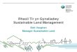 Rheoli Tir yn Gynaliadwy Sustainable Land Management...The 9 Principles of SMNR • Manage adaptively, by planning, monitoring, reviewing and, where appropriate, changing action. •