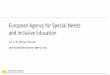 European Agency for Special Needs and Inclusive Education · and Inclusive Education . Cor J. W. Meijer, Director . secretariat@european-agency.org . The Agency • An independent