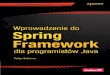 Tytuł oryginału: Introducing Spring Framework: A Primerpdf.helion.pl/wprsfj/wprsfj.pdf · 2020. 8. 26. · spis tre¥ci 7 http put .....176 http delete .....177
