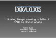 Scaling Deep Learning to 100s of GPUs on Hops Hadoop€¦ · Scaling Deep Learning to 100s of GPUs on Hops Hadoop Fabio Buso Software Engineer Logical Clocks AB