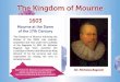 Mourne at the Dawn of the 17th Century€¦ · the ‡rst time across the Irish Sea, boosting the number of Scots in Ulster and in the Kingdom of Mourne. The Kingdom of Mourne AŠer