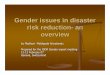 Gender issues in disaster risk reduction -an overviewGender issues in disaster risk reduction -an overview by Madhavi Malalgoda Ariyabandu Prepared for the ISDR Gender expert meeting