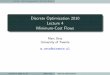 Discrete Optimization 2010 Lecture 4 Minimum-Cost Flowsuetzm/do/DO_Lecture4.pdf · DualityFlow DecompositionMin-Cost Flows Discrete Optimization 2010 Lecture 4 Minimum-Cost Flows