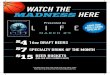 WATCH THE MADNESS HERE - Amazon S3 … · WATCH THE MADNESS HERE 16oz DRAFT BEERS $7SPECIALTY DRINK OF THE MONTH $15 BEER BUCKETS (MILLER LITE/COORS LIGHT) Limited time only. Not
