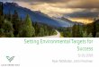 Setting Environmental Targets for Success · X 'HFLGHK RZ\RX·GFKDQJHWKH metric X Discuss X 5 Minutes X. Targets . Ryan McMullan John Friedman 