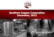 Southern Copper Corporation December, 2015 · ― China: Expect 3% demand growth. Automotive and state electrical infrastructure demand partially offset by weak housing market. ―
