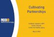 Cultivating Partnerships - NCOA · 2019. 2. 4. · • 6 workshop sessions, held once a week • Each session 2 ½ hours, highly interactive • Co-facilitated by 2 trained leaders,