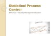 Statistical Process Control - Ahmad Nazif Bin Noor Kamar · Lesson Outcomes Understand the variation concept, control chart function and process capability Explain the statistical