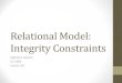Relational Model: Integrity Constraints...Integrity Constraints • Integrity Constraint (IC) is condition that must be true for . every . instance of the database; e.g., domain constraints