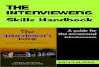 THE INTERVIEWERS€¦ · THE INTERVIEWER’S HANDBOO 2 3 What is an interview? 1 A job interview combines the elements of: A judicial trial - evidence leads to judgement A hiring
