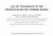 LES OF TRANSIENTS IN THE FRANCIS-99 WATER TURBINE MODELhani/OFGBG18/Hakan_Francis-99.pdf · 2018. 11. 22. · LES OF TRANSIENTS IN THE FRANCIS-99 WATER TURBINE MODEL JONATHAN FAHLBECK1,