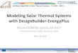Modeling Solar Thermal Systems with DesignBuilder-EnergyPlusweb.cut.ac.cy/cost1/.../2016/04/SolarThermalSystems... · 3/31/2016  · Building Integration of Solar Thermal Systems
