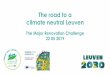 The road to a climate neutral Leuven - BE REEL · The road to a climate neutral Leuven The Major Renovation Challenge 22 05 2019