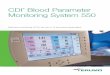 CDI Blood Parameter Monitoring System 550...installed in the circuit with two luer connections. The design allows placement in a variety of circuit locations. The CDI ® System 550