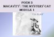 POEM 3 MACAVITY : THE MYSTERY CATaees.gov.in/htmldocs/downloads/e-content_06_04_20/VIII...gravity. His powers of levitation would make a fakir stare, And when you reach the scene of