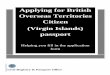 Applying for British Overseas Territories Citizen (Virgin ... · 3 Things you need to know Get it right This guidance is for British Overseas Territories Citizen passports, applicants