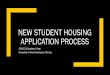 NEW STUDENT HOUSING APPLICATION PROCESS · NEW STUDENT HOUSING APPLICATION PROCESS 2020-21 Academic Year University of Iowa Housing and Dining