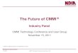 The Future of CMMI€¦ · NDIA Systems Engineering Division 11/15/2011 ®CMMI Technology Conference and User Group - 2011 2 The Future of CMMI - Panel Introduction: • How well
