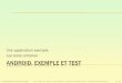 Les tests unitaires ANDROID, EXEMPLE ET TESTdeptinfo.unice.fr/twiki/pub/Linfo/ProjetDeLicence201314/...Les tests unitaires Université Nice Sophia Antipolis L3I– Projet de Licence