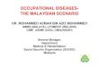 OCCUPATIONAL DISEASES- THE MALAYSIAN SCENARIO · MOHAMMED AZMAN BIN AZIZ MOHAMMED MBBS (MALAYA), LFOMRCP (IRELAND) CIME ABIME (USA), CMIA(NIOSH) General Manager, Department Medical