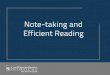 Note-taking and Efficient Reading · Brain Power, Multitasking Skills. ... • What techniques for note-taking and efficient reading have you used in the past? • What techniques