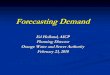 Forecasting Demand - efc.sog.unc.edu · Forecasting Demand Ed Holland, AICP Planning Director Orange Water and Sewer Authority February 23, 2010