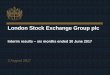 London Stock Exchange Group plc · 2017. 8. 3. · London Stock Exchange Group Page 6 Note: All above figures include continuing and discontinuing operations 1 Based on weighted average