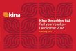 Kina Securities Ltd The Kina Group, its Directors, officers, employees or agents may own shares in Kina Securities Limited. By accepting this Presentation, you acknowledge and agree
