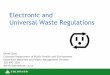 Electronic and Universal Waste Regulations...Cell phones Televisions. What is Hazardous E-Waste? ... •Destination facility = treatment, disposal or recycling facility Subject to