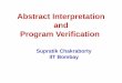 Abstract Interpretation and Program Verification€¦ · Propositional, quantified boolean formulas, first-order theories, Horn clauses … Use of scalable symbolic reasoning techniques