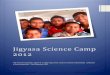 Jigyasa Science Camp 2012€¦ · Jigyasa was a 5-day long science camp for students of Dantewada, Chhattisgarh as a part of educational activities of the program ‘achpan anao’