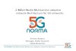 A NOvel Radio Multiservice adaptive network Architecture ... · 5G NORMA: 5G NOvelRadio Multiservice adaptive network Architecture Motivation (1/2) • Current and future 5G applications