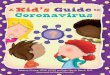 A Kid's Guide to Coronavirus...their control, such as social distancing and hand hygiene. Emphasize that it’s important they still do their “jobs” as a kid, including learning,