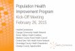 Population Health Improvement Program Kick-Off Meeting ...€¦ · Central New York Health Home Network Onondaga County Health Department ... Little Lincoln Hospital project manager