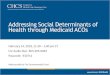 Addressing Social Determinants of Health through Medicaid ACOs · 5.1 Key Population Health Elements 5.2 Social Determinants of Health 5.3 System Transformation and the Healthcare