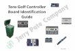 Toro Golf Controller Board Identification Guide...4. Osmac – G3 and E-Series. Part# R102-0187. Description: Narrow band decoder. Part# R118-2986. Description: Osmac G3 timing mechanism