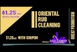 $1.25 oRIENTAL rUG great promotion...oRIENTAL rUG great promotion Cleaning CITY CARPET Valid only at CLEANERs $1.25 SQ.F. WITH COUPON $1.25 SQ.F. WITH COUPON Title oriental-rug-cleaning-coupon