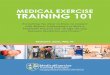 MEDICAL EXERCISE TRAINING 101 · TRAINING 101 Everything You Need to Know to Connect ... 54. What services do physicians, physical therapists and chiropractors need me to provide