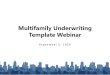 Multifamily Underwriting Template Webinar · has a ‘viable’ Development Proforma • When the Sources are less than the Uses, either increase the HOME funds, increase another