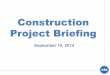 Construction Project Briefing...Project: NTP issued August 30, 2012; substantial completion 810 days after NTP Designer of Record: Laramore, Douglass and Popham (LDP) Construction