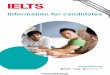 Information for candidates · IELTS is designed to assess English language skills at all levels. There is no such thing as a pass or fail in IELTS. Results are reported as band scores