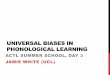 UNIVERSAL BIASES IN PHONOLOGICAL LEARNINGucjtcwh/index_files/White_ACTL2015_Day4.pdf · Types Tokens 15 44 598 146 Frequency of –ting/–ding in a tapping context ... biases: •