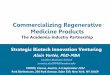 Commercializing Regenerative Medicine Products · These medicines offer the prospect of stunning efficacy ... Applications to emerging technologies and disruptive innovation Regenerative