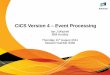 CICS Version 4 – Event Processing€¦ · CICS Version 4 – Event Processing Ian J Mitchell IBM Hursley Thursday 11th August 2011 Session Number 9330. 2 of 61 IBM's statements