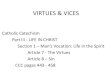 VIRTUES & VICES€¦ · VIRTUES & VICES Catholic Catechism Part III - LIFE IN CHRIST Section 1 – Man’s Vocation: Life in the Spirit Article 7 - The Virtues Article 8 – Sin CCC